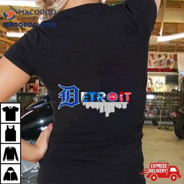 Detroit City Sports Detroit Tigers, Detroit Lions, Detroit Pistons And Detroit Red Wings Logo Shirt