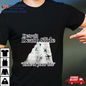 Detroit Death Slide Ride Of Your Life Tshirt