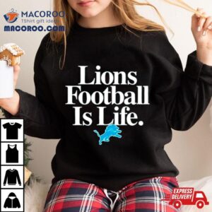 Detroit Lions Football Is Life Tshirt