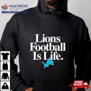 Detroit Lions Football Is Life Tshirt