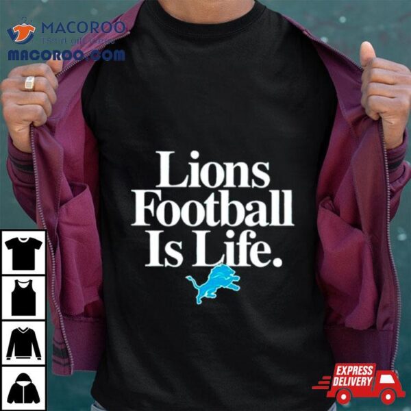 Detroit Lions Football Is Life Shirt