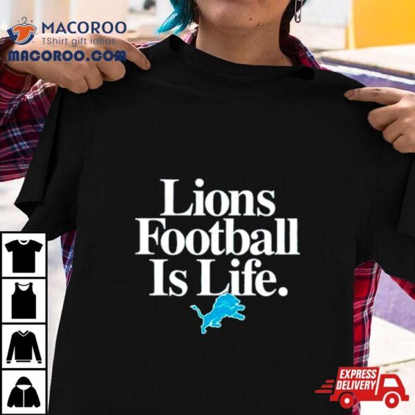 Detroit Lions Football Is Life Shirt