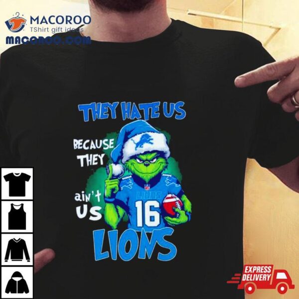 Detroit Lions Grinch They Hate Us Ain’t Us Christmas Shirt