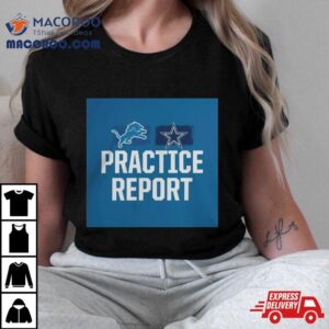 Detroit Lions Vs Dallas Cowboys Practice Repor Tshirt