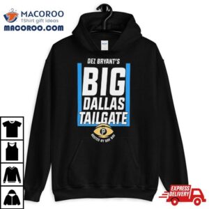 Dez Bryant’s Big Dallas Tailgate Hosted By Bay Bay 2023 T Shirt