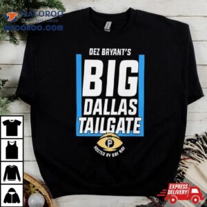 Dez Bryant’s Big Dallas Tailgate Hosted By Bay Bay 2023 T Shirt