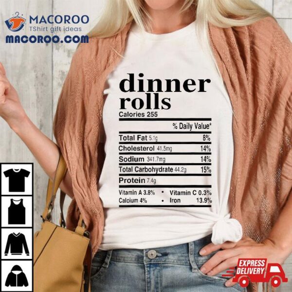 Dinner Rolls Nutrition Facts Apparel Funny Thanksgiving Food Shirt