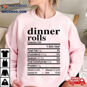 Dinner Rolls Nutrition Facts Apparel Funny Thanksgiving Food Tshirt