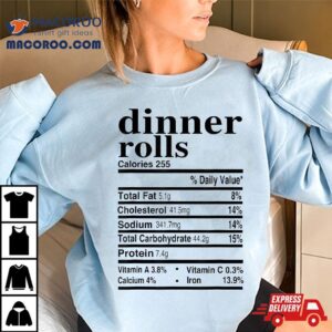 Dinner Rolls Nutrition Facts Apparel Funny Thanksgiving Food Tshirt