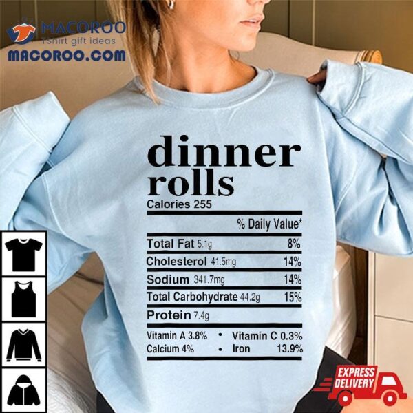 Dinner Rolls Nutrition Facts Apparel Funny Thanksgiving Food Shirt