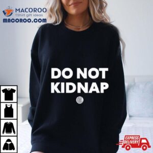 Do Not Kidnap Tshirt