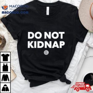 Do Not Kidnap Tshirt