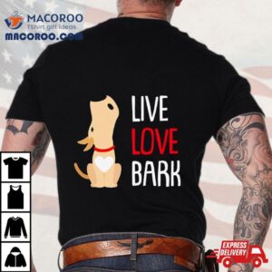 Dog Live Love Bark Tshirt