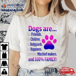 Dogs Are Sometime Mischiefs Makes And Family Tshirt