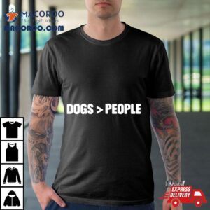 Dogs Over People Shirt