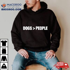 Dogs Over People Tshirt