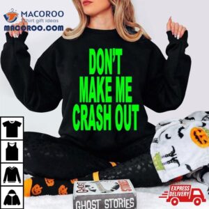 Don T Make Me Crash Ou Tshirt