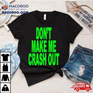 Don T Make Me Crash Ou Tshirt