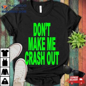 Don T Make Me Crash Ou Tshirt