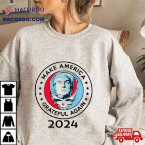 Donald Trump Make America Grateful Again 2024 Shirt