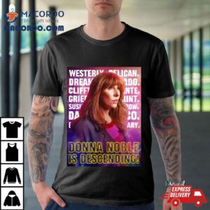 Donna Noble Is Descending Shirt