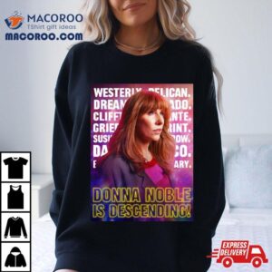 Donna Noble Is Descending Tshirt