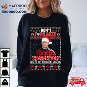 Dont Fck With Tradition Wayne Letterkenny Christmas Tshirt