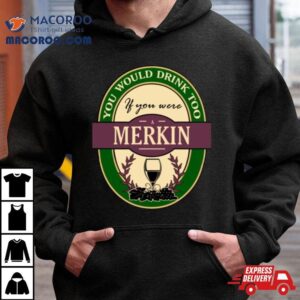 Drink If You Are A Merkin Funny Wine Party Label Inspired Tshirt