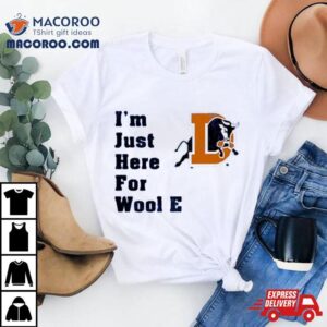 Durham Bulls I M Just Here For Wool E Tshirt