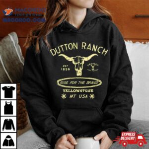 Dutton Ranch Ride For The Brand Shirt