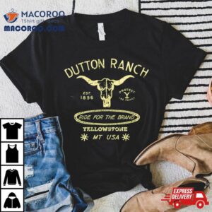 Dutton Ranch Ride For The Brand Shirt