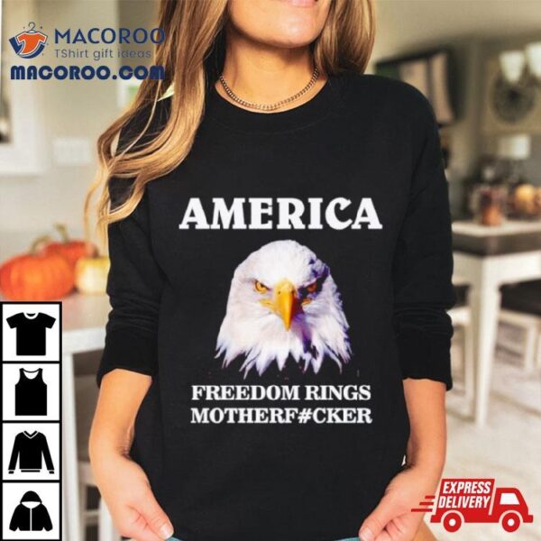 Eagle America Freedom Rings Motherfucker Shirt