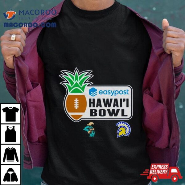 Easypost Hawai’i Bowl 2023 Coastal Carolina Vs San Jose State Ching Complex Honolulu Hi T Shirt