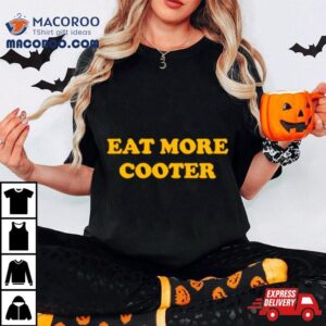 Eat More Cooter Tshirt