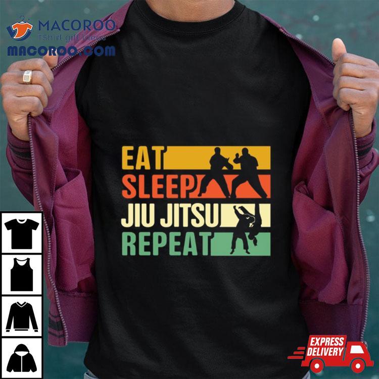 Eat Sleep Jiu Jitsu Repeat Shirt Eat Sleep Jiu Jitsu Repeat Shirt