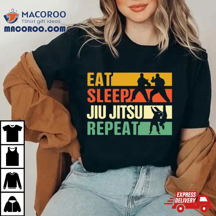 Eat Sleep Jiu Jitsu Repeat Shirt Eat Sleep Jiu Jitsu Repeat Shirt