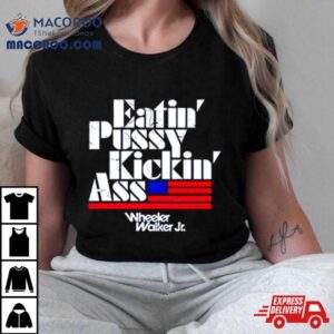 Eatin’ Pussy Kickin’ Ass Shirt 3 Eatin Pussy Kickin Ass Tshirt