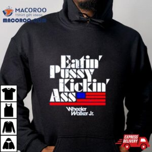 Eatin’ Pussy Kickin’ Ass Shirt 4 Eatin Pussy Kickin Ass Tshirt