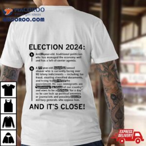 Election And It S Close Tshirt