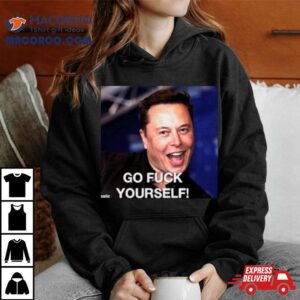 Elon Musk Said Go Fuck Yourself Tshirt