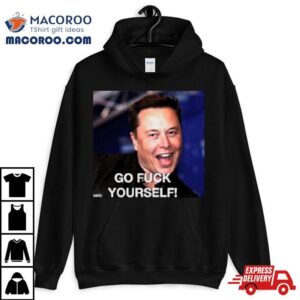 Elon Musk Said Go Fuck Yourself Tshirt