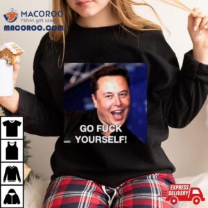 Elon Musk Said Go Fuck Yourself Tshirt