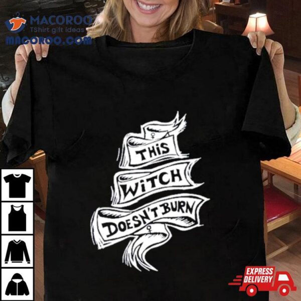 Emma Hilton This Witch Doesn’t Burn Shirt