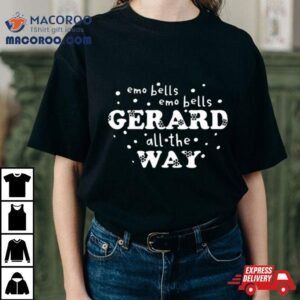 Emo Bells Emo Bells Gerard All The Way Tshirt