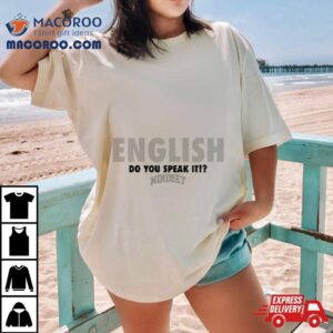 English Do You Speak It Mindse Tshirt