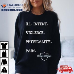 Enough Is Enough I Ll Intent Violence Physicality Pain Tshirt