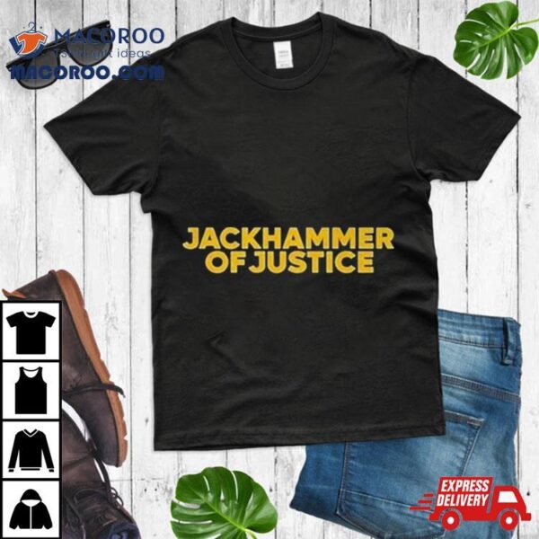 Eric Bland Jackhammer Of Justice Shirt