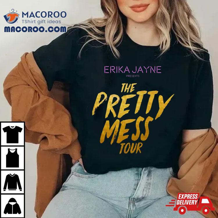 Erika Jayne The Pretty Mess Tour Shirt Erika Jayne The Pretty Mess Tour Shirt