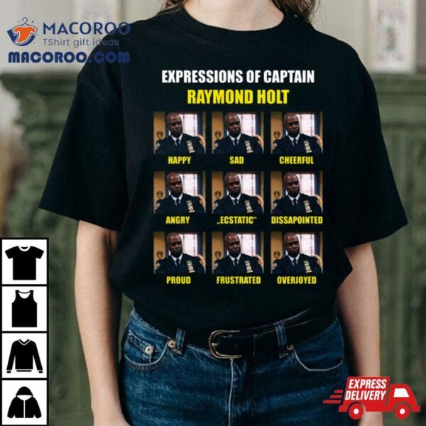 Expressions Of Raymond Holt Brooklyn Nine Nine Shirt