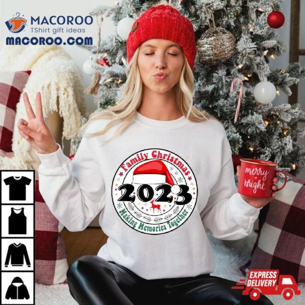 Family Christmas Making Memories Together 2023 Shirt